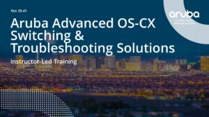 Aruba Advanced OS-CX Switching and Troubleshooting Solutions