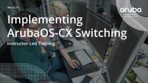 Implementing ArubaOS-CX Switching training